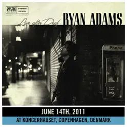 Live After Deaf (Copenhagen) - Ryan Adams