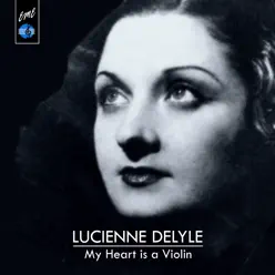 My Heart Is a Violin - Lucienne Delyle