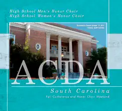 ACDA South Carolina 2012 H.S. Men’s Honor Choir H.S. Women’s Honor Choir (Live) by H.S. Men’s Honor Choir, Dr. Justin Durham, H.S. Women’s Honor Choir & Dr. Matthew Garrett album reviews, ratings, credits