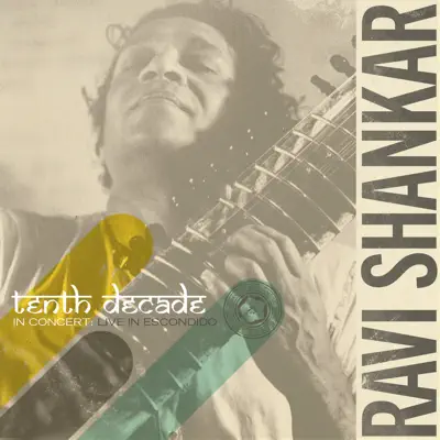 Tenth Decade In Concert: Live In Escondido - Ravi Shankar