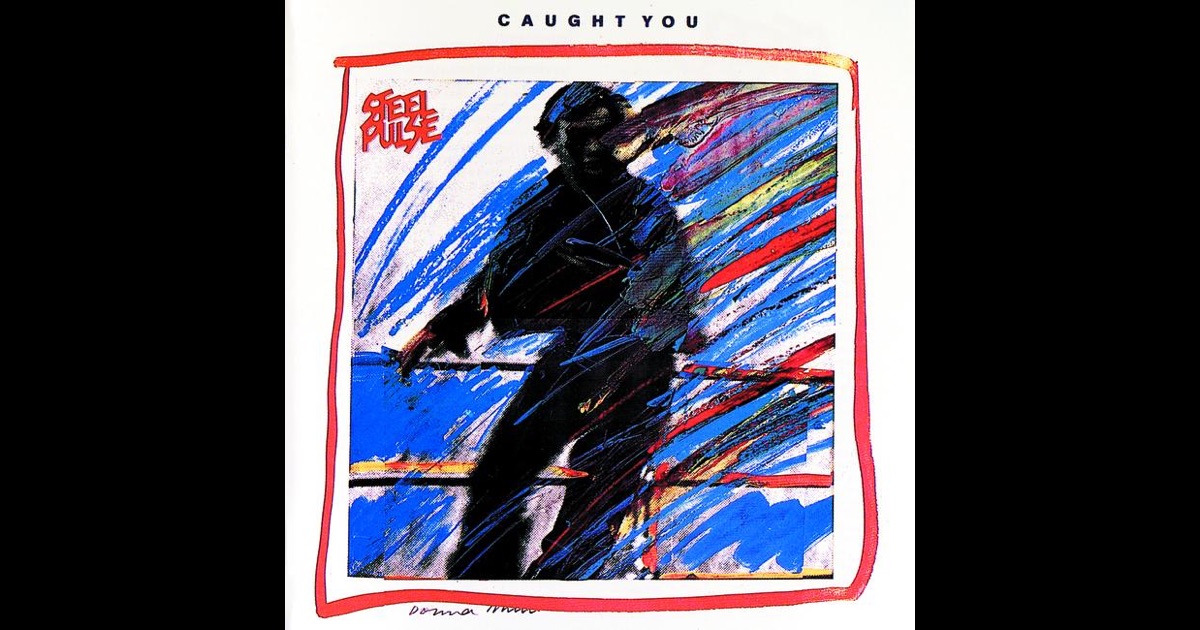 Steel Pulse Caught You Steel Pulse Caught You