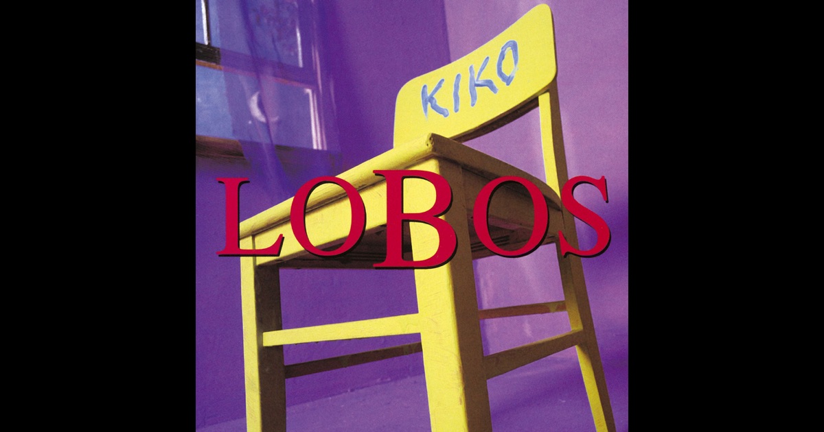 Kiko By Los Lobos On Apple Music