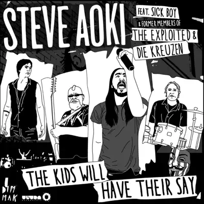 The Kids Will Have Their Say (feat. Sick Boy) [Remixes] - EP - Steve Aoki