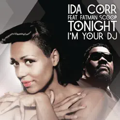 Tonight I'm Your DJ (feat. Fatman Scoop) [Remixes] - Ida Corr