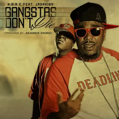 Gangstas Don't Die (feat. Jadakiss) - Single - N.o.r.e.