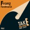 Take Me Out - Franz Ferdinand lyrics