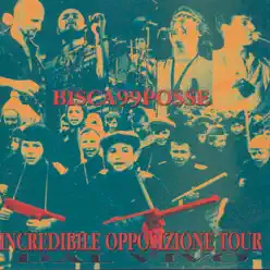 Incredible Opposizione Tour - 99 Posse