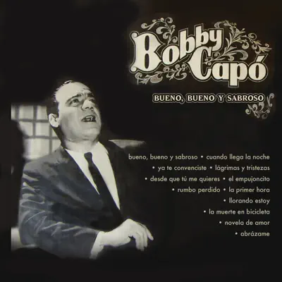 Bueno, Bueno y Sabroso - Bobby Capó