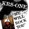 We Will Rock You - KRS-One lyrics