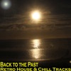 Back to the Past (Retro House & Chill Tracks)