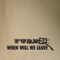 When Will We Leave - Turner lyrics