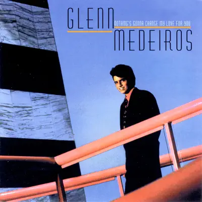 Nothing's Gonna Change My Love For You - Glenn Medeiros