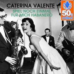 Spiel Noch Einmal fur Mich Habanero (Remastered) - Single - Caterina Valente Spiel Noch Einmal fur Mich Habanero (Remastered) - Single - Caterina Valente
