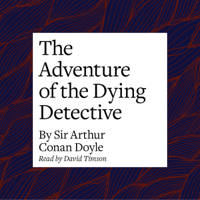 The Adventure of the Dying Detective (Unabridged)