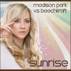 Sunrise (Remixes) [Madison Park vs. Beechkraft] - EP - Madison Park