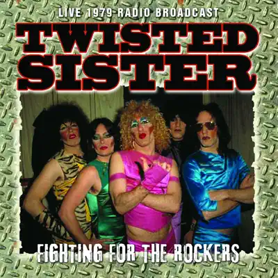 Fighting for the Rockers (Live) - Twisted Sister