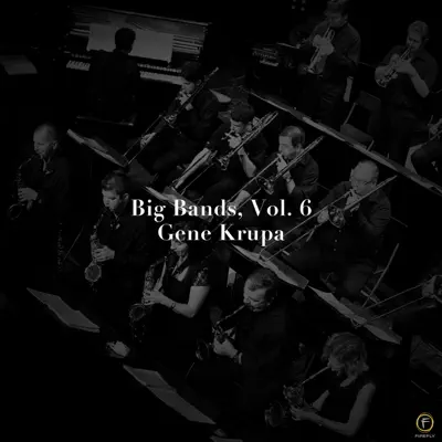 Big Bands, Vol. 6: Gene Krupa - Gene Krupa Big Bands, Vol. 6: Gene Krupa - Gene Krupa