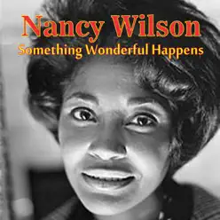 Something Wonderful Happens - Nancy Wilson