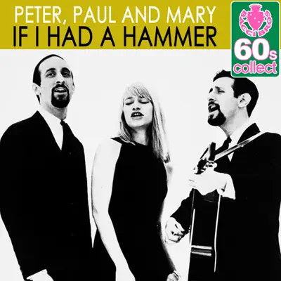 If I Had a Hammer (Remastered) - Single - Peter Paul and Mary