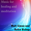 Music for Healing and Meditation - Matt Simon & Helen Bishop