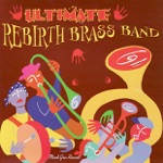 Rebirth Brass Band - (I Feel Like) Busting Loose