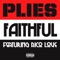 Faithful (feat. Rico Love) - Plies lyrics