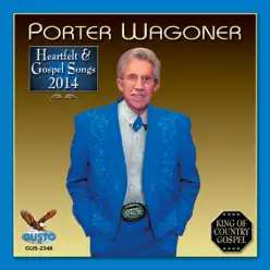 Heartfelt and Gospel Songs 2014 (Original Gusto Recordings) - Porter Wagoner