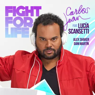 Fight for Life (feat. Lucía Scansetti, Alex Shaker, Daniel Martín) - Single - Carlos Jean
