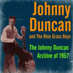 The Johnny Duncan Archive of 1957 by Johnny Duncan & The Bluegrass Boys album reviews, ratings, credits