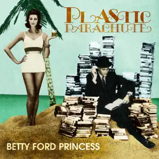 last ned album Plastic Parachute - Betty Ford Princess