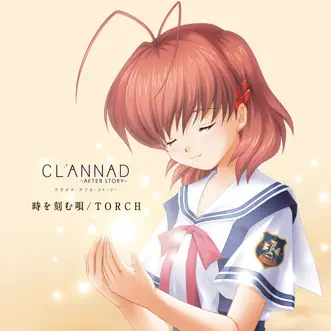 TVアニメーション『CLANNAD AFTER STORY』OP&ED 時を刻む唄 / TORCH - EP by VisualArt's / Key Sounds Label album reviews, ratings, credits