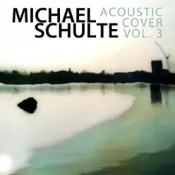 Acoustic Cover (Live), Vol.3 - Michael Schulte