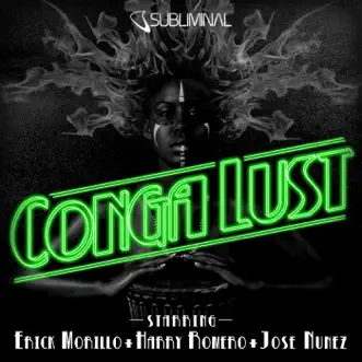 Conga Lust - Single by Erick Morillo, Jose Nunez & Harry Romero album reviews, ratings, credits