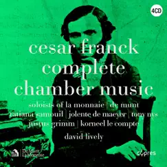 César Franck: Complete Chamber Music by Soloists of La Monnaie, Tatiana Samouil, David Lively, Justus Grimm, Quatuor Malibran & Korneel Le Compte album reviews, ratings, credits