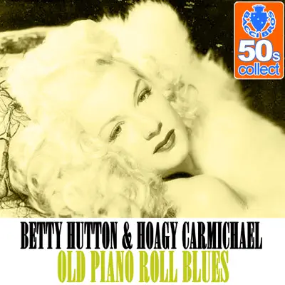 Old Piano Roll Blues (Remastered) - Single - Betty Hutton