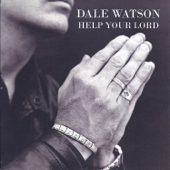 Help Your Lord - Dale Watson