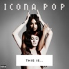 Icona Pop - I Love It