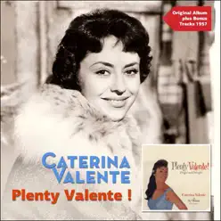 Plenty Valente (Original Album Plus Bonus Tracks 1957) - Caterina Valente Plenty Valente (Original Album Plus Bonus Tracks 1957) - Caterina Valente