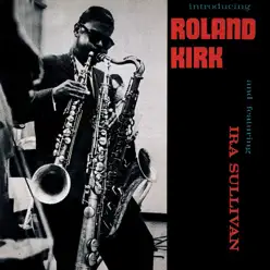 Introducing Roland Kirk (Remastered) - Roland Kirk Introducing Roland Kirk (Remastered) - Roland Kirk