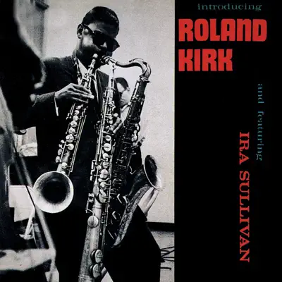Introducing Roland Kirk (Remastered) - Roland Kirk Introducing Roland Kirk (Remastered) - Roland Kirk
