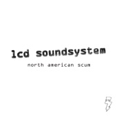 LCD Soundsystem - North American Scum