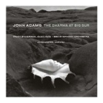 John Adams, The BBC Symphony Orchestra & Tracy Silverman - The Dharma At Big Sur,