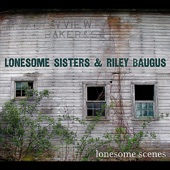 Lonesome Sisters & Riley Baugus - Troubles