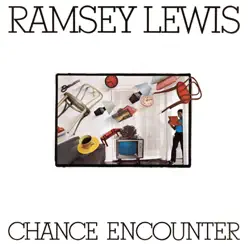 Chance Encounter - Ramsey Lewis Chance Encounter - Ramsey Lewis