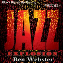 Ben Webster: Jazz Explosion, Vol. 4 - Ben Webster