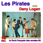 Le rock français des années 60 : Les Pirates avec Danny Logan - Les Pirates & Danny Logan