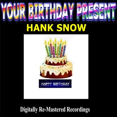 Your Birthday Present - Hank Snow - Hank Snow