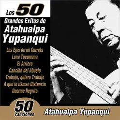 Los 50 Grandes Éxitos de Atahualpa Yupanqui - Atahualpa Yupanqui