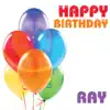 Happy Birthday Ray (Single) song lyrics