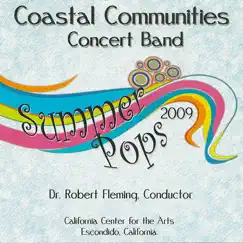 Coastal Communities Concert Band - Summer Pops 2009 by Coastal Communities Concert Band & Dr. Robert C. Fleming album reviews, ratings, credits